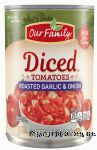 Our Family  diced tomatoes with roasted garlic & onions Center Front Picture