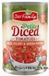 Our Family  petite diced tomatoes with onion, celery & pepper Center Front Picture