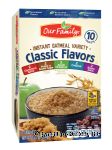 Our Family  instant variety oatmeal; regular, raisins & spice, maple brown sugar, cinnamon spice, apple cinnamon Center Front Picture